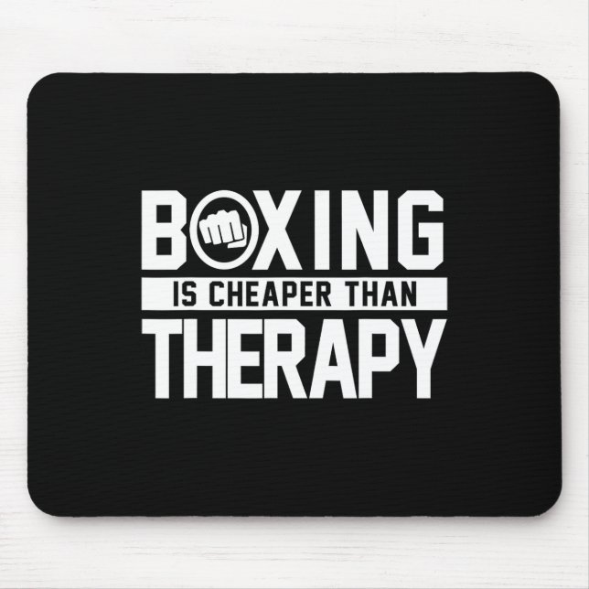Boxing Is Cheaper Than Therapy Kickboxing Quote Fi Mouse Pad (Front)
