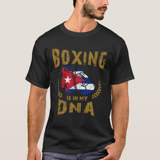 Boxing is in my D N A Cuba Flag Boxing Gloves T-Shirt (Front)