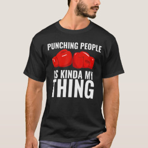 Boxing Is Kinda My Thing   Boxing Gloves Boxer   T-Shirt