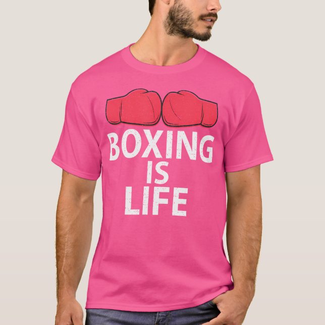 Boxing Is Life Sport Fighting Boxer T-Shirt (Front)