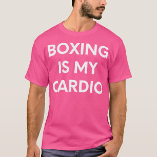 Boxing Is My Cardio - Funny Boxer T-Shirt