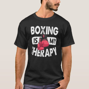 Boxing Is My Therapy Boxing Quote Gym Fighter Glo T-Shirt