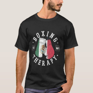 Boxing Is My Therapy Mexico Boxing Glove Mexican F T-Shirt