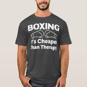 Boxing Its Cheaper Than Therapy T-Shirt