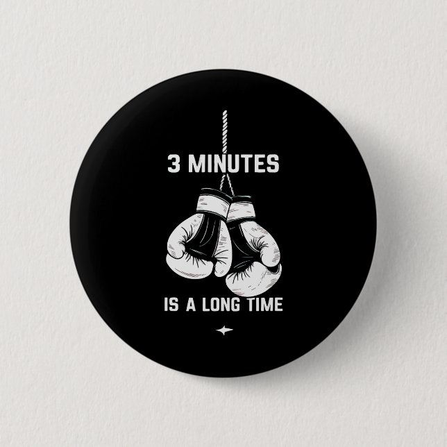 Boxing Kickboxing Boxer 3 Minutes Is A Long Time F 6 Cm Round Badge (Front)