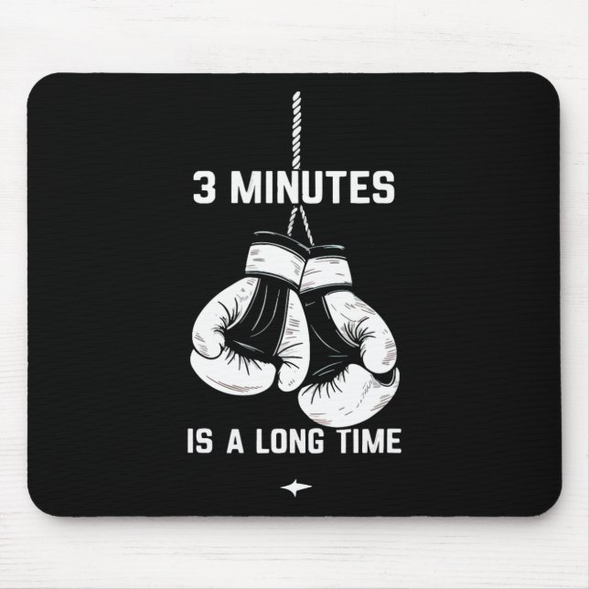 Boxing Kickboxing Boxer 3 Minutes Is A Long Time F Mouse Pad (Front)