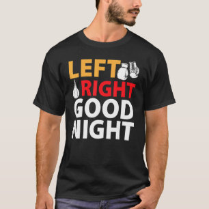 Boxing Kickboxing Left Right Good Night T-Shirt
