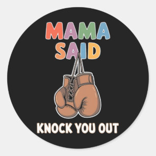 Boxing Kickboxing Mama Said Knock U Out Fighting S Classic Round Sticker