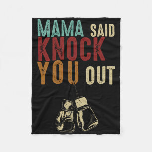 Boxing Kickboxing Mama Said Knock U Out Mothers Da Fleece Blanket