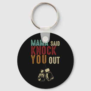 Boxing Kickboxing Mama Said Knock U Out Mothers Da Key Ring