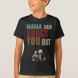 Boxing Kickboxing Mama Said Knock U Out Mothers Da T-Shirt