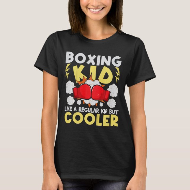 Boxing Kid Like A Regular Kid But Cooler - Boxer K T-Shirt (Front)