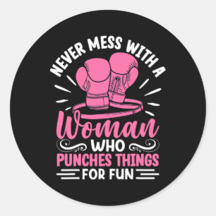 Boxing Never Mess With A Woman Who Punches Things Classic Round Sticker