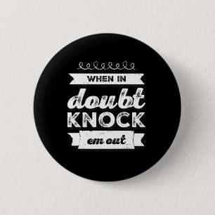 Boxing Shirt Funny Of When In Doubt Knock Em Out 1 6 Cm Round Badge