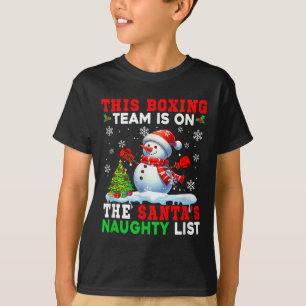 Boxing Team Is On Santas Christmas Naughty List Sn T-Shirt