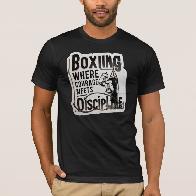 Boxing where courage meets discpline 2 T-Shirt (Front)