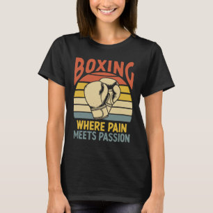 Boxing Where Pain Meets Pion Boxer Sports Athlete T-Shirt