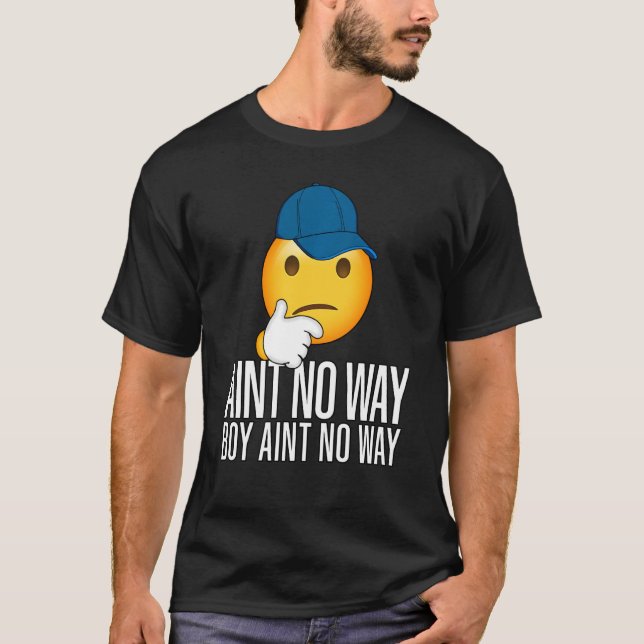 Boy Ain T No Way Funny Trending Meme Rap Drip Cap  T-Shirt (Front)