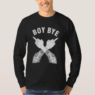 Boy Bye Girl Power Women Empowerment  Feminist T-Shirt