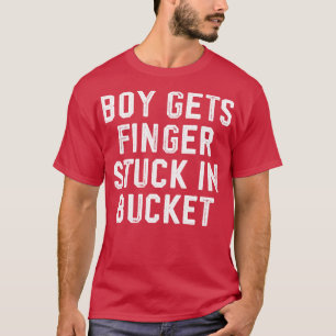 Boy Gets Finger Stuck In Bucket T-Shirt