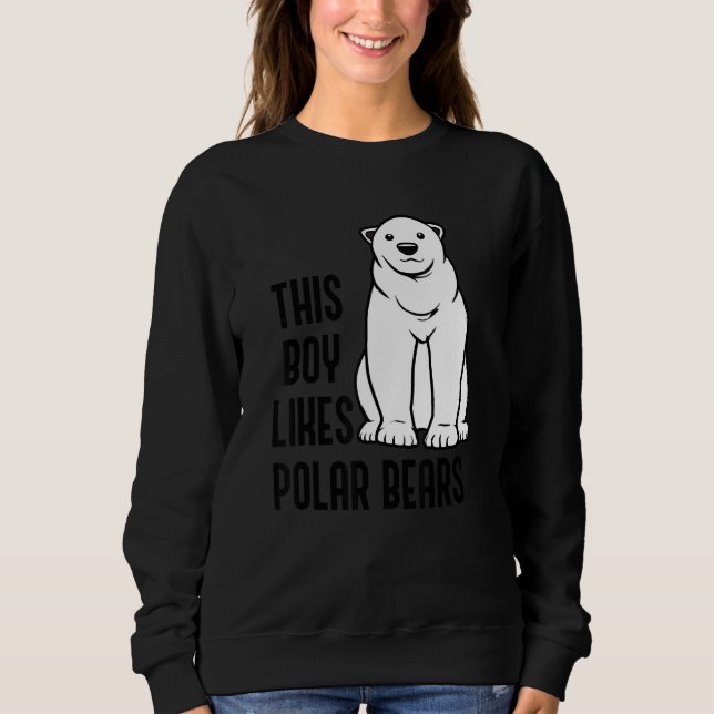 Boy Likes Polar Bears Wildlife Expedition Nature Sweatshirt (Front)