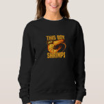 Boy Likes Shrimps Funny Seafood Chef Sweatshirt<br><div class="desc">Boy Likes Shrimps Funny Seafood Chef</div>