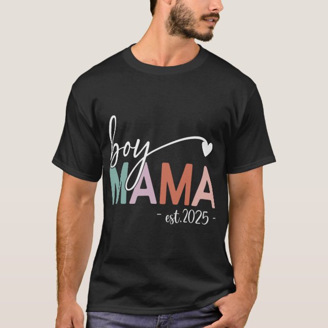 Boy Mama Est 2025 Pregnancy Mom To Be New Mama 202 T-Shirt (Front)