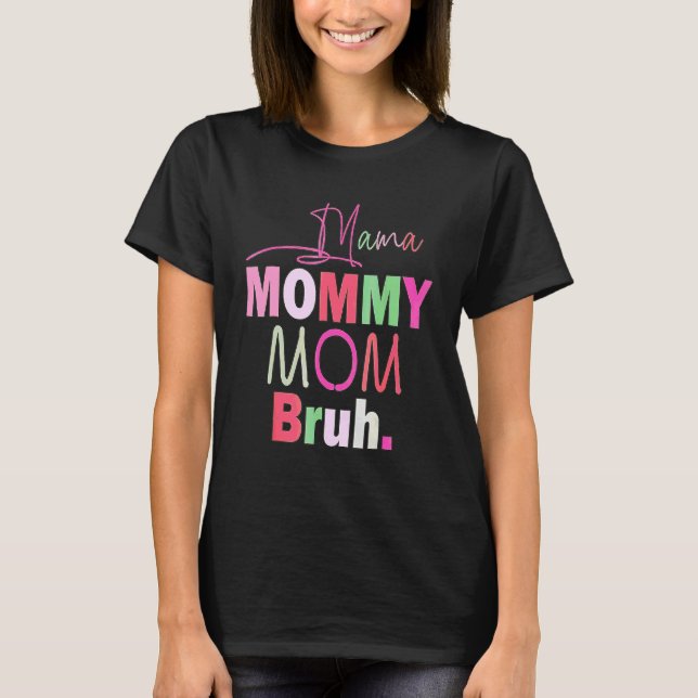 Boy Mum Life Mama Mummy Mum Bruh Mummy And Me T-Shirt (Front)