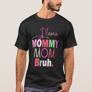 Boy Mum Life Mama Mummy Mum Bruh Mummy And Me T-Shirt