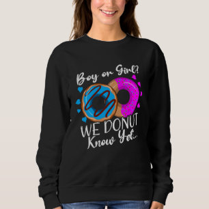 Boy or Girl We Donut Know Gender Reveal  Sweet Dou Sweatshirt