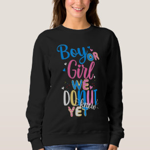 Boy Or Girl We Doughnut Know Yet 1 Gender Reveal P Sweatshirt