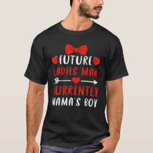 Boy Valentine A Future Ladies Man Current Mama's B T-Shirt