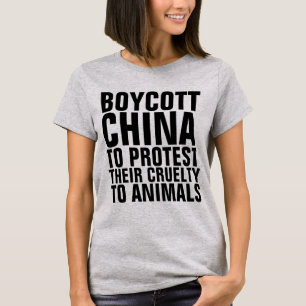 BOYCOTT CHINA TO PROTEST ANIMAL CRUELTY T-SHIRTS