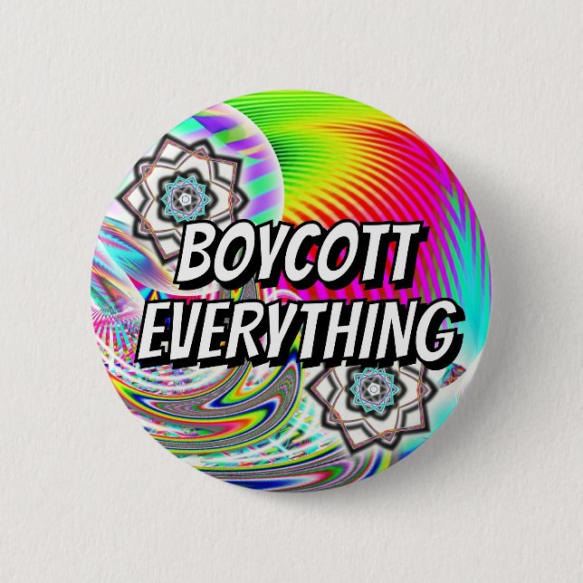 BOYCOTT EVERYTHING ( you may change the words ) 6 Cm Round Badge (Front)