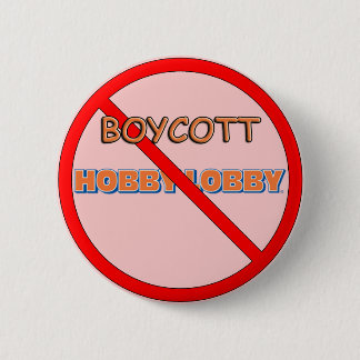 Boycott Hobby Lobby 6 Cm Round Badge