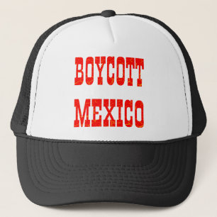 Boycott Mexico Trucker Hat