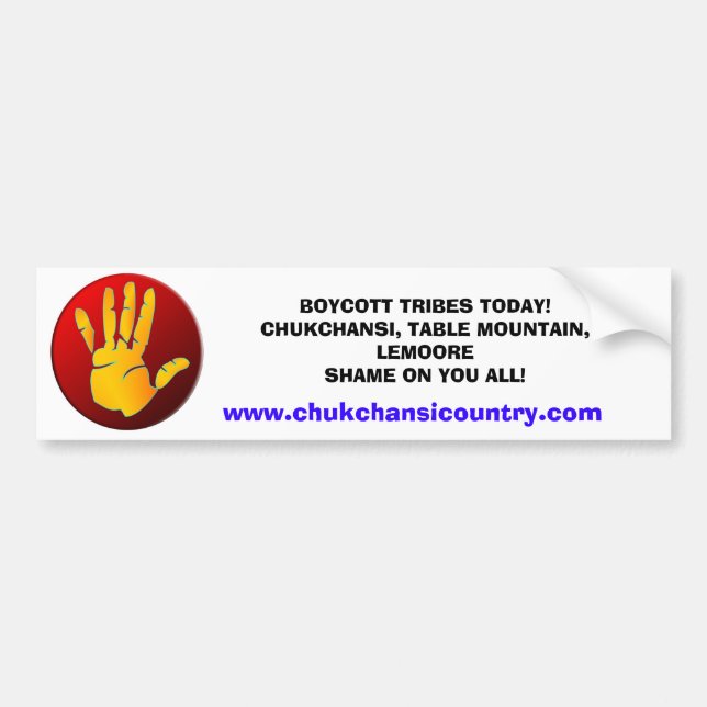 BOYCOTT TRIBES TODAY!CHUKCHANSI, ... BUMPER STICKER (Front)