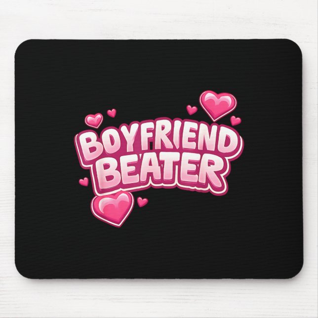 Boyfriend Beater Funny Tee  Mouse Pad (Front)