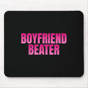Boyfriend Beater Mouse Pad
