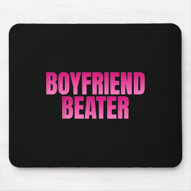 Boyfriend Beater  Mouse Pad (Front)