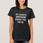 Boyfriend Birthday Best Gift T-Shirt<br><div class="desc">Apparel gifts for men,  women,  ladies,  adults,  boys,  girls,  couples,  mum,  dad,  aunt,  uncle,  him & herPerfect for Birthdays,  Anniversaries,  School,  Graduations,  Holidays,  Christmas.</div>