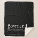 Boyfriend Definition Black and White Modern Sherpa Blanket<br><div class="desc">Personalise for your boyfriend to create a unique valentine,  Christmas or birthday gift. A perfect way to show him how amazing he is every day. You can even customise the background to their favourite colour. Designed by Thisisnotme©</div>