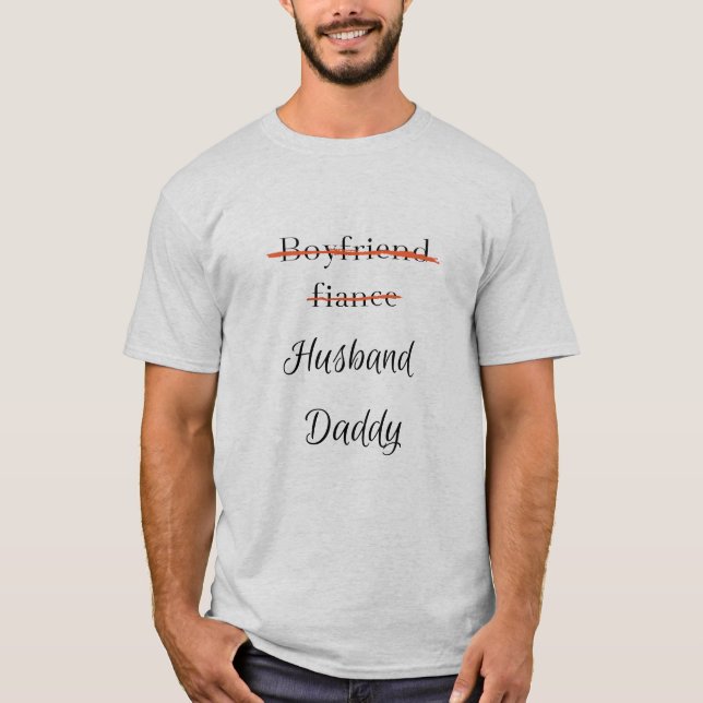 Boyfriend fiance Husband daddy T-Shirt (Front)