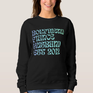 Boyfriend Fiance Husband Est 2012 Wedding Annivers Sweatshirt