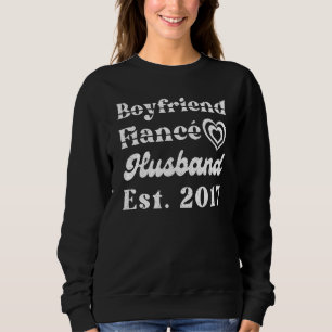 Boyfriend Fiance Husband Est 2017 Wedding Annivers Sweatshirt