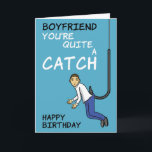 Boyfriend Fishing Pun Birthday Card<br><div class="desc">Let your boyfriend know he's quite a catch with this funny fishing pun birthday card.</div>