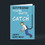 Boyfriend Fishing Pun Birthday Card<br><div class="desc">Let your boyfriend know he's quite a catch with this funny fishing pun birthday card.</div>