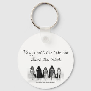 Boyfriends are cute but shoes are better key ring