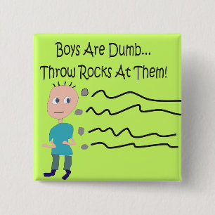 Boys are Dumb "Throw Rocks At Them!" 15 Cm Square Badge