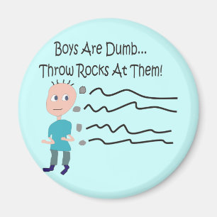 Boys are Dumb "Throw Rocks At Them!" Magnet